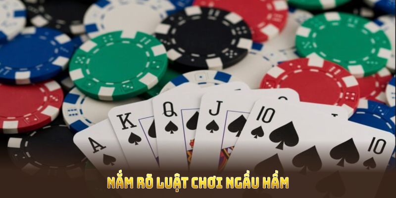 Nắm rõ luật chơi ngầu hầm